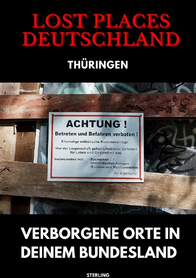 'Cover von Lost Places Deutschland I Verborgene Orte in deinem Bundesland I Thüringen'-Cover
