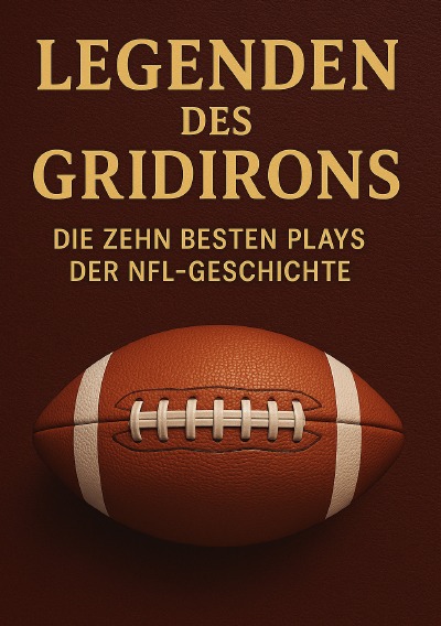 'Cover von Legenden des Gridirons: Die zehn besten Plays der NFL-Geschichte'-Cover