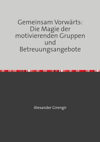 'Cover von Gemeinsam Vorwärts: Die Magie der motivierenden Gruppen und Betreuungsangebote'-Cover