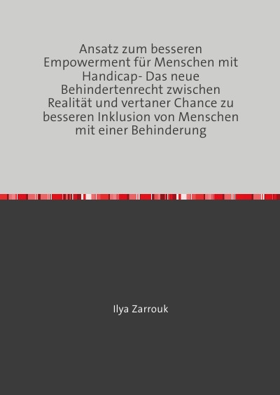 'Cover von Ansatz zum besseren Empowerment für Menschen mit Handicap- Das neue Behindertenrecht zwischen Realität und vertaner Chance zu besseren Inklusion von Menschen mit einer Behinderung'-Cover