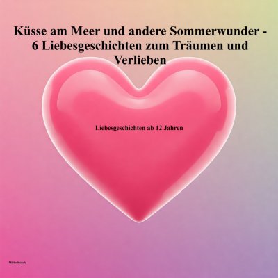 'Cover von Erste Küsse am Meer und andere Sommerwunder – 6 Liebesgeschichten zum Träumen und Verlieben'-Cover