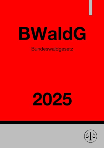 'Cover von Bundeswaldgesetz – BWaldG 2025'-Cover