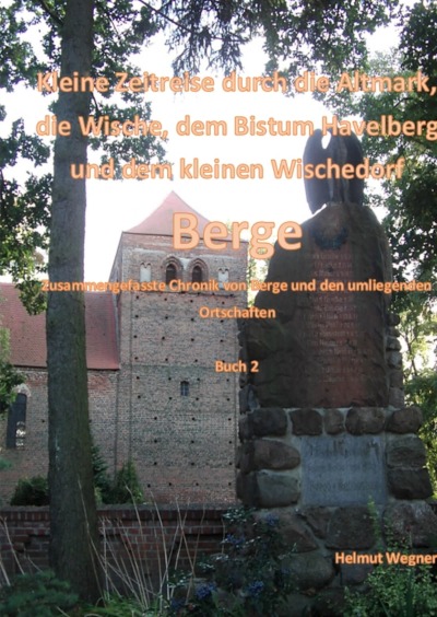 'Cover von Kleine Zeitreise durch die Altmark, der Wische, dem Bistum Havelberg und dem kleinen Wischedorf Berge'-Cover