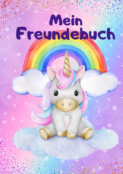 'Cover von Mein Einhorn -Regenbogen Freundebuch, als erstes Kindergartenfreundebuch oder Freundebuch'-Cover
