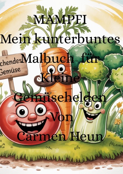 'Cover von MAMPFI Mein kunterbuntes Malbuch Für kleine Gemüsehelden von Carmen Heun'-Cover
