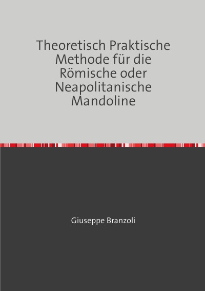 'Cover von Theoretisch Praktische Methode für die Römische oder Neapolitanische Mandoline'-Cover
