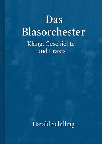 'Cover von Das Blasorchester, Klang, Geschichte und Praxis'-Cover