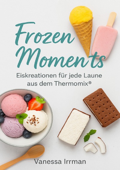 'Cover von Frozen Moments – Eiskreationen für jede Laune aus dem Thermomix®'-Cover