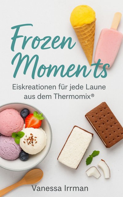 'Cover von Frozen Moments – Eiskreationen für jede Laune aus dem Thermomix®'-Cover