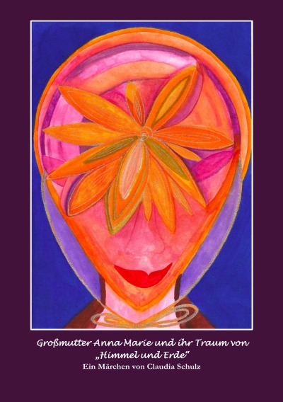 'Cover von Großmutter Anna Marie und ihr Traum von „Himmel und Erde“'-Cover