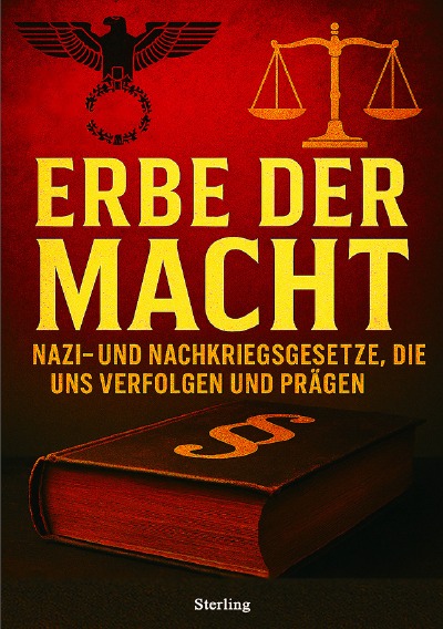 'Cover von Erbe der Macht I Nazi- und Nachkriegsgesetze, die uns verfolgen und prägen'-Cover