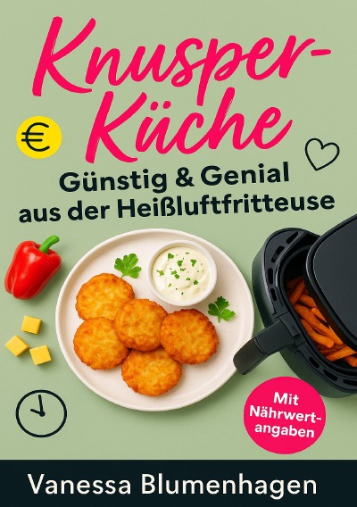 'Cover von KnusperKüche – Günstig & Genial aus der Heißluftfritteuse'-Cover