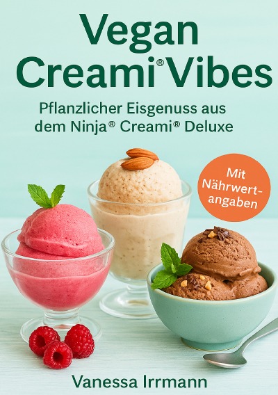 'Cover von Vegan Creami® Vibes – Pflanzlicher Eisgenuss aus dem Ninja® Creami® Deluxe'-Cover