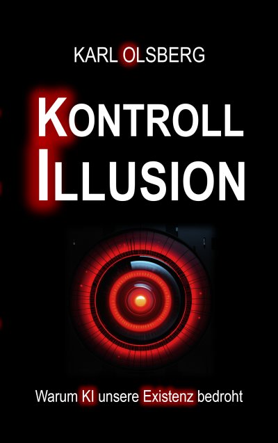 'Cover von Kontroll-Illusion: Warum KI unsere Existenz bedroht'-Cover