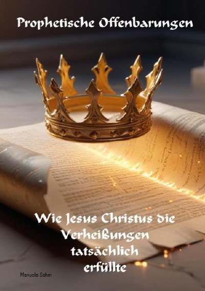 'Cover von Prophetische Offenbarungen,  Wie Jesus Christus die Verheißungen tatsächlich erfüllte'-Cover