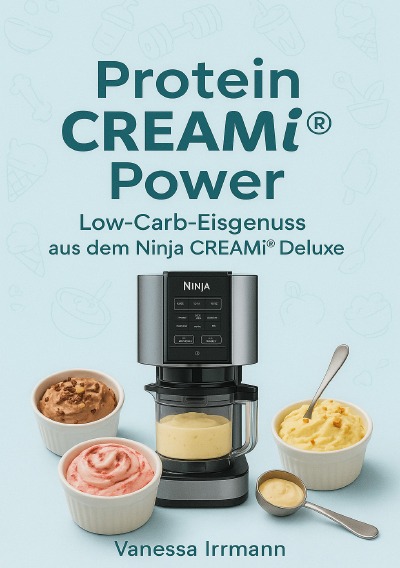 'Cover von Protein CREAMi® Power – Low-Carb-Eisgenuss aus dem Ninja CREAMi® Deluxe'-Cover