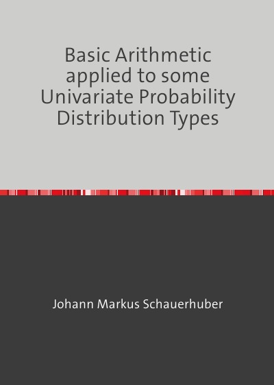 'Cover von Basic Arithmetic applied to some Univariate Probability Distribution Types'-Cover