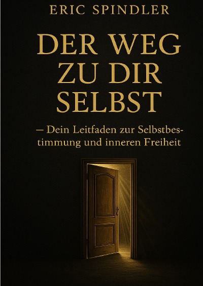 'Cover von Der Weg zu Dir Selbst – Dein Leitfaden zur Selbstbestimmung und inneren Freiheit'-Cover