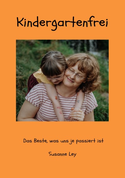 'Cover von Kindergartenfrei – Das Beste, was uns je passiert ist'-Cover