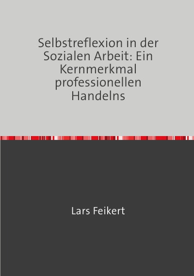 'Cover von Selbstreflexion in der Sozialen Arbeit: Ein Kernmerkmal professionellen Handelns'-Cover