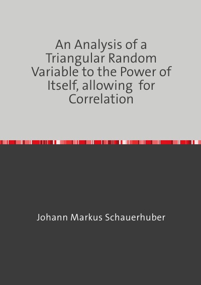 'Cover von An Analysis of a Triangular Random Variable to the Power of Itself, allowing  for Correlation'-Cover