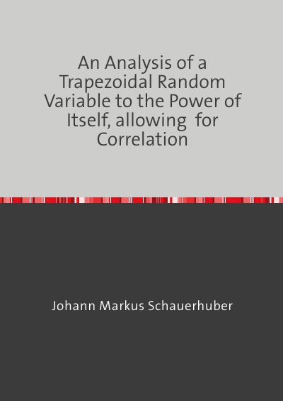 'Cover von An Analysis of a Trapezoidal Random Variable to the Power of Itself, allowing  for Correlation'-Cover
