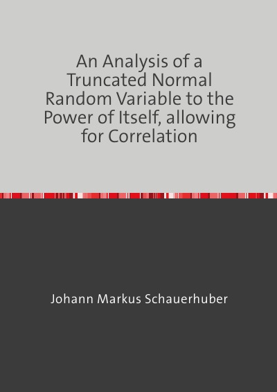 'Cover von An Analysis of a Truncated Normal Random Variable to the Power of Itself, allowing  for Correlation'-Cover