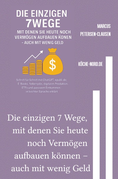 'Cover von Die einzigen 7 Wege, mit denen Sie heute noch Vermögen aufbauen können – auch mit wenig Geld'-Cover