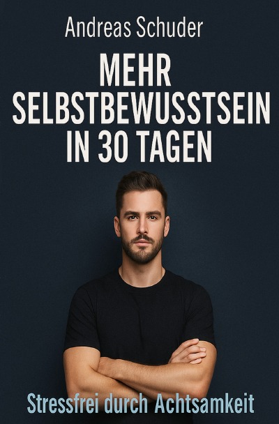 'Cover von Mehr Selbstbewusstsein in 30 Tagen Stressfrei durch Achtsamkeit'-Cover