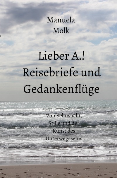 'Cover von Lieber A.! Reisebriefe und Gedankenflüge'-Cover