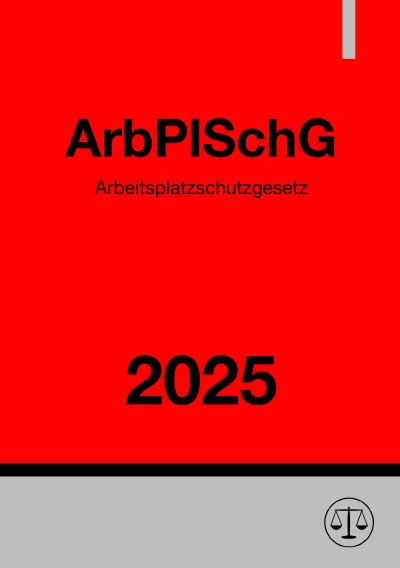 'Cover von Arbeitsplatzschutzgesetz – ArbPlSchG 2025'-Cover