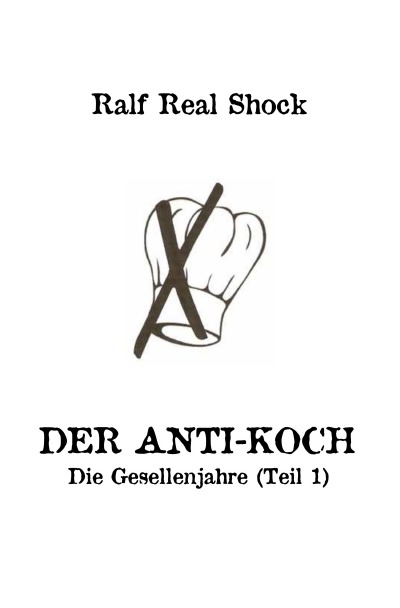 'Cover von Der Anti-Koch – Die Gesellenjahre (Teil 1)'-Cover