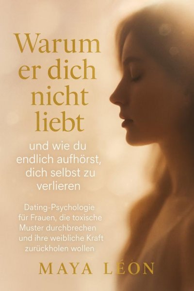 'Cover von „Warum er dich nicht liebt – und wie du endlich aufhörst, dich selbst zu verlieren“'-Cover