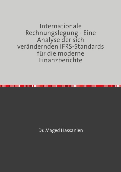 'Cover von Internationale Rechnungslegung – Eine Analyse der sich verändernden IFRS-Standards für die moderne Finanzberichte'-Cover