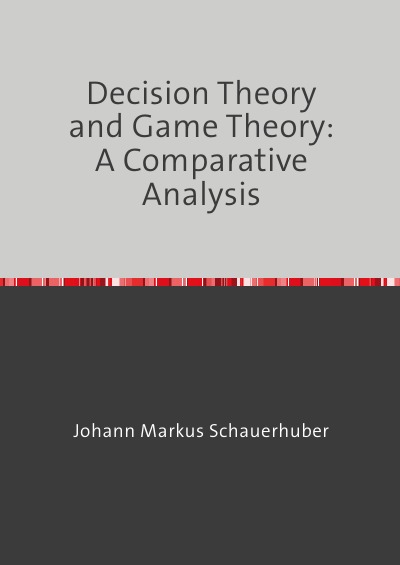 'Cover von Decision Theory  and Game Theory:  A Comparative Analysis'-Cover