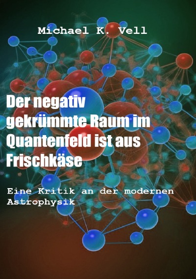 'Cover von Der negativ gekrümmte Raum im Quantenfeld ist aus Frischkäse'-Cover