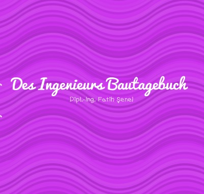 'Cover von Des Ingenieurs Bautagebuch'-Cover