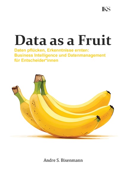 'Cover von Data as a Fruit – Daten pflücken, Erkenntnisse ernten: Business Intelligence und Datenmanagement für Entscheider*innen'-Cover