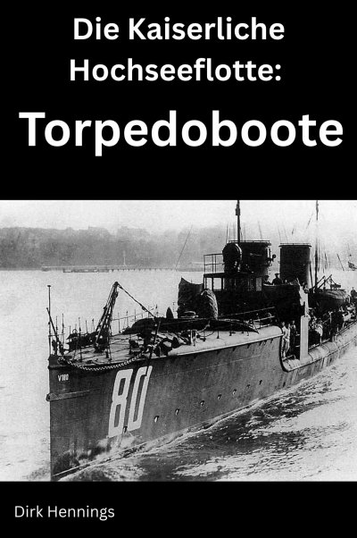 'Cover von Die Kaiserliche Hochseeflotte: Torpedoboote'-Cover
