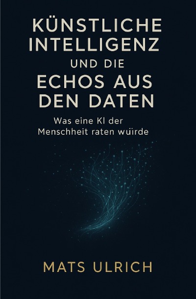'Cover von Künstliche Intelligenz und die Echos aus den Daten'-Cover