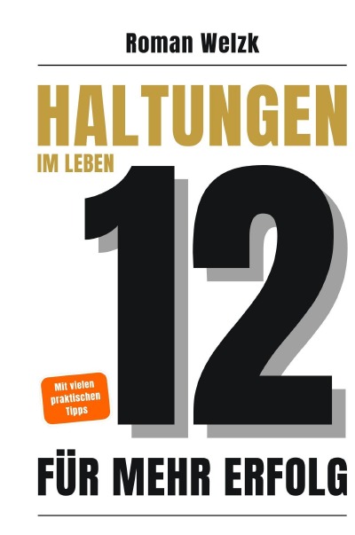 'Cover von 12 Haltungen für mehr Erfolg im Leben – Wie du mit innerer Stärke, Klarheit und Gelassenheit dein Leben veränderst – Hardcover'-Cover