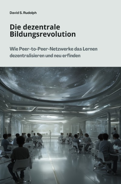 'Cover von Die dezentrale Bildungsrevolution'-Cover
