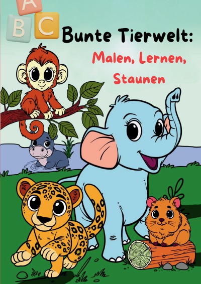 'Cover von Bunte Tierwelt: Malen, Lernen, Staunen'-Cover