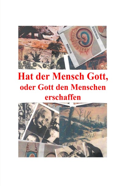 'Cover von Hat der Mensch Gott, oder Gott den Menschen erschaffen'-Cover