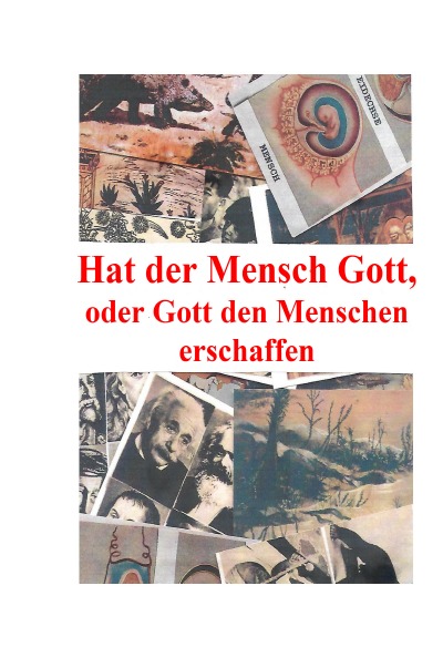 'Cover von Hat der Mensch Gott, oder Gott den Menschen erschaffen'-Cover