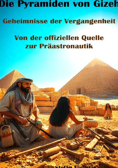 'Cover von Die Pyramiden von Gizeh I Geheimnisse der Vergangenheit I Von der offiziellen Quelle zur Präastronautik'-Cover