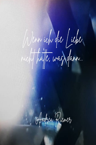 'Cover von Wenn ich die Liebe nicht hätte, was dann?'-Cover