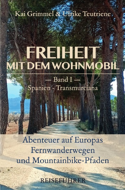 'Cover von Freiheit mit dem Wohnmobil   Band 1: Spanien – Transmurciana'-Cover