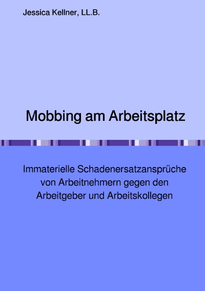 'Cover von Mobbing am Arbeitsplatz –  Immaterielle Schadenersatzansprüche von Arbeitnehmern gegen den Arbeitgeber und Arbeitskollegen'-Cover