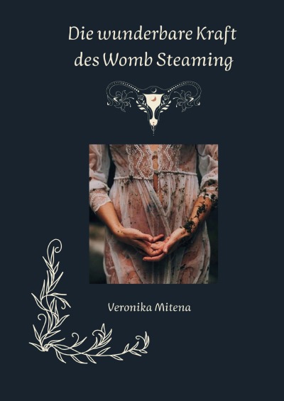 'Cover von „Womb Steaming – Die Rückkehr zur Weisheit deines Schoßraums“'-Cover